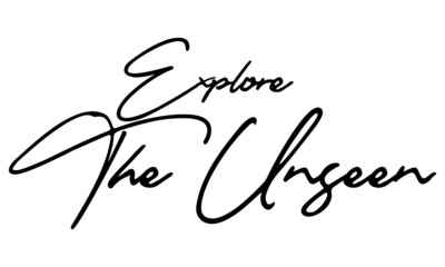 Explore the Unseen Handwritten Font Typography Text Positive Quote
on White Background