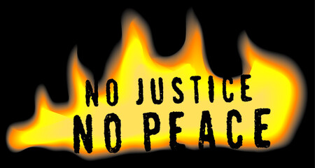 ''No justice, no peace''. Black lives matter slogan. Fire background. Concept of unjustice and anti-racism.