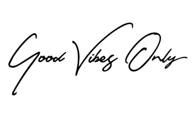 Good Vibes Only Handwritten Font Typography Text Positive Quote
on White Background