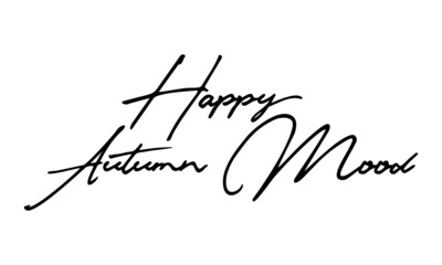 Happy Autumn Mood Handwritten Font Calligraphy Black Color Text 
on White Background