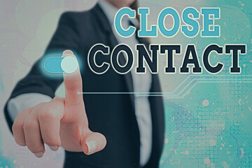 Conceptual hand writing showing Close Contact. Concept meaning having a history of direct exposure...