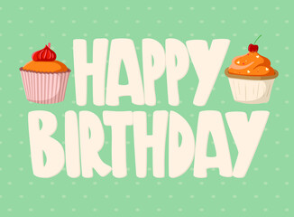 Cute happy birthday gift card with a picture of delicious cupcake and lettering.