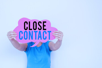 Text sign showing Close Contact. Business photo text having a history of direct exposure to a...
