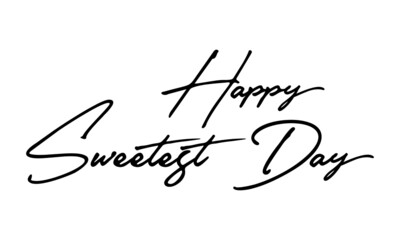Happy Sweetest Day Handwritten Font Typography Text Happiness Quote
on White Background