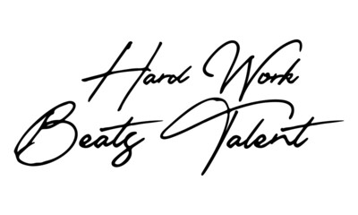 Hard Work Beats Talent Handwritten Font Typography Text Positive Quote
on White Background