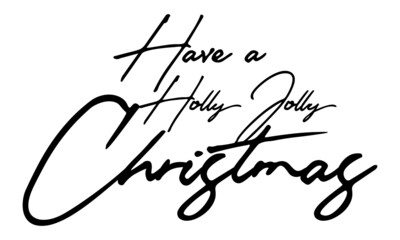 Have a Holly Jolly Christmas Handwritten Font Typography Text Festive Quote
on White Background