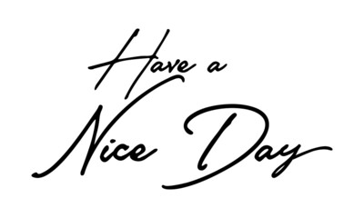 Have a Nice Day Handwritten Font Typography Text Positive Quote
on White Background