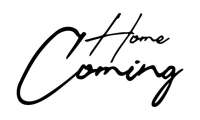 Home Coming Handwritten Font Typography Text Happiness Quote
on White Background