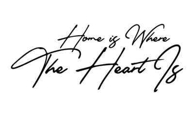 Home is Where The Heart is Handwritten Font Typography Text Family Quote
on White Background