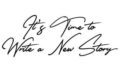It's Time to Write a New Story Handwritten Font Typography Text Positive Quote
on White Background
