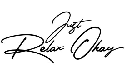 Just Relax Okay Handwritten Font Typography Text Happiness Quote
on White Background