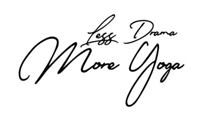 Less Drama More Yoga Handwritten Font Typography Text Health Quote
on White Background