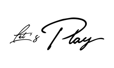 Let’s Play Handwritten Font Calligraphy Black Color Text 
on White Background