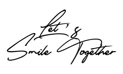Let’s Smile Together  Handwritten Font Typography Text Happiness Quote
on White Background