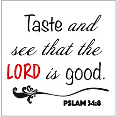 Psalm 34:8 - Taste and see that the Lord is good design vector on white background for Christian encouragement from the Old Testament Bible scriptures.