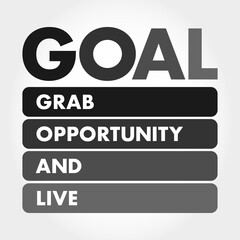GOAL - Grab Opportunity And Live acronym, business concept background