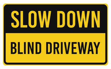 Obraz premium Slow Down - Blind Driveway Sign