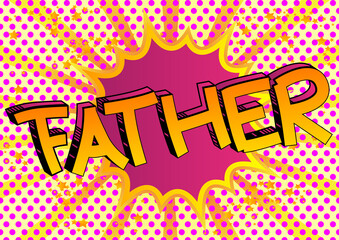 Father - Comic book style cartoon text on abstract background.