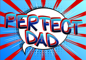Perfect dad - Comic book style cartoon text on abstract background.