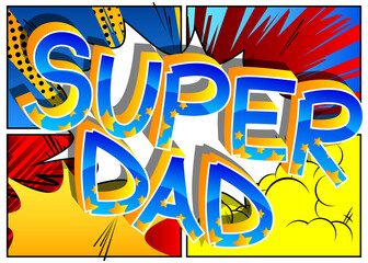 Super dad - Comic book style cartoon text on abstract background.