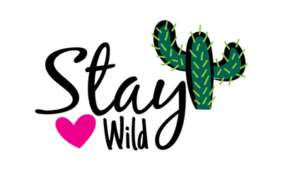 Stay wild lettering with cactus and heart shape, vector illustration