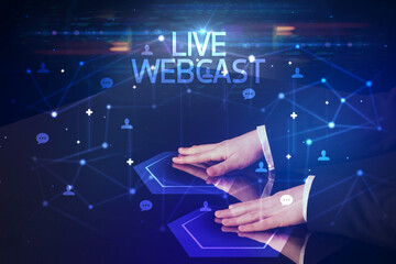 Navigating social networking with LIVE WEBCAST inscription, new media concept