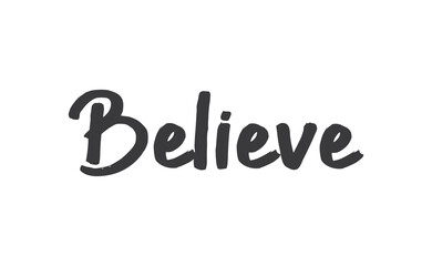 Believe Lettering. Hand drawn style typographic text. Motivational quote for print.