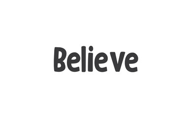 Believe Lettering. Hand drawn style typographic text. Motivational quote for print.