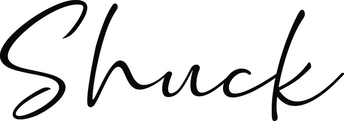 Obraz premium Shuck text. Only one single word. Printable graphic tee. Design doodle for print. Vector illustration. Colourful. Hand drawn calligraphy style. Black and white