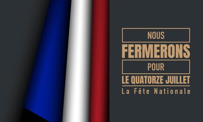 Bastille Day Background. Translate : We will be Closed for July 14 National Day.