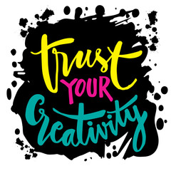 Trust your creativity hand lettering. Motivational quote.