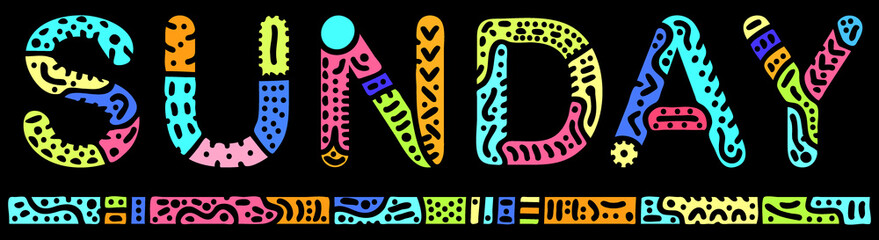Sunday. Multicolored bright contrast isolate inscription on black. Colored curves doodle letters. Sunday for print on clothing, t-shirt, booklet, banner, flyer, card, advertising. Stock vector picture