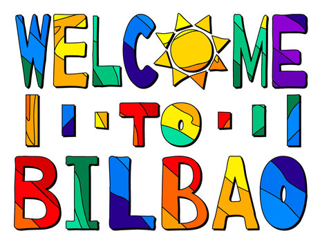Welcome To Bilbao. Multicolored bright funny cartoon isolated inscription in frame. Colorful letters. Spain Bilbao for print on clothing, t-shirt, banner, flyer, card, souvenir. Stock vector picture.