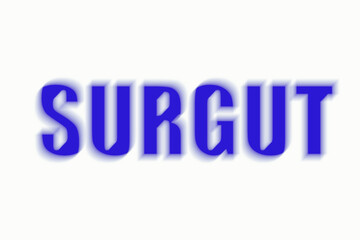Lettering word city name Surgut, Russia, Siberia. Motion blur.