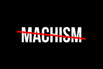 Fototapeta premium No more machism. Crossed out word with a red line meaning the need to stop machism