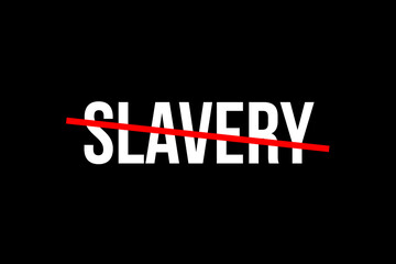 No more slavery. Crossed out word with a red line meaning the need to stop slavery