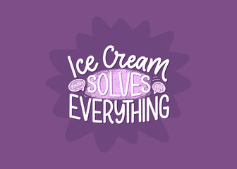 Hand drawn lettering composition about Ice Cream. Funny season slogan. Isolated calligraphy quote for summer fashion, beach party. Great design for banner, postcard, print or poster. Vector
