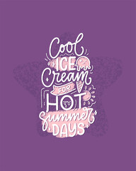 Hand drawn lettering composition about Ice Cream. Funny season slogan. Isolated calligraphy quote for summer fashion, beach party. 
