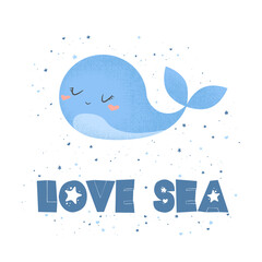 Vector illustration with cute hand drawn cartoon whale and lettering Love Sea isolated on white background. Design for t-shirt print, fabric, wallpaper, card