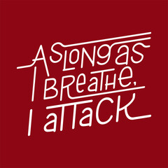 As long as I breathe, I attack. Best cool inspirational or motivational cycling quote.