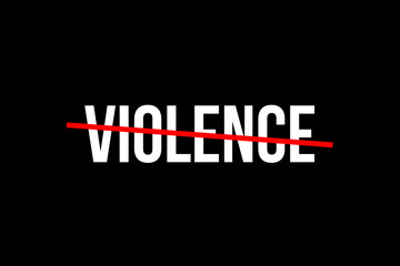 No more Violence. Crossed out word with a red line meaning the need to stop wild violence