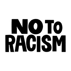 No to racism. Hand-drawn lettering quote for protest, a campaign against racial discrimination. Wisdom for merchandise, social media, posters, landing pages, web design elements. Vector lettering.