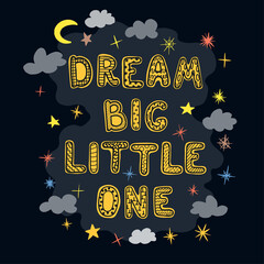 Vector illustration with hand drawn lettering - Dream big little one. Colourful typography design in Scandinavian style for postcard, banner, t-shirt print, invitation, greeting card, poster