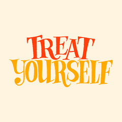 Hand-drawn lettering quote for wellness center, SPA. Treat yourself. Vector illustration. Colored letters on a colored background. Typography for merchandise, social media, print design element