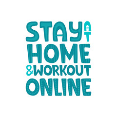 Stay at home and workout online lettering.The concept of sports at home, online. Motivation to play sports at home.