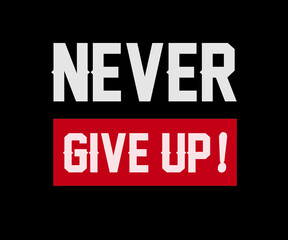 never give up t shirt design