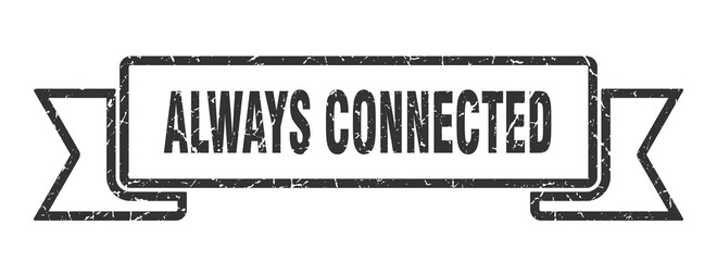 always connected ribbon. always connected grunge band sign. always connected banner