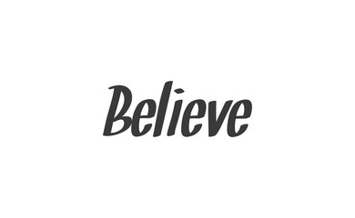 Believe Lettering. Hand drawn style typographic text. Motivational quote for print.