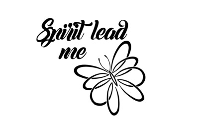 Spirit lead me, Christian faith, Typography for print or use as poster, card, flyer or T Shirt 