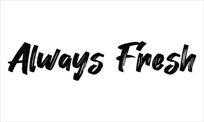 Always Fresh Brush Typography Hand drawn writing Black Text on White Background  